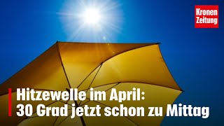 In NÖ am heissesten Hitzewelle im April 30 Grad jetzt schon zu Mittag  kronetv NEWS [upl. by Yrol]