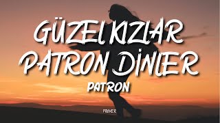 PATRON  GÜZEL KIZLAR PATRON DİNLER LYRICS  SÖZLERİ [upl. by Ylrebmik910]