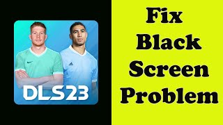 How to Fix DLS 23 App Black Screen Error Problem Solve in Android amp Ios [upl. by Legyn]