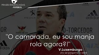 Pérola de VLuxemburgo quotO camarada eu sou manja rol agoraquot FrasesEngraçadasFutebol [upl. by Dett]