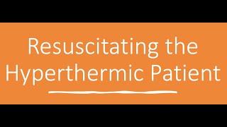 Resuscitating the Hyperthermic Patient [upl. by Gotthelf]