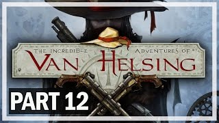 The Incredible Adventures of Van Helsing Walkthrough Part 12  Lets Play Gameplay [upl. by Sadira]