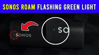 Sonos Roam Flashing Green Light How to Fix and Troubleshoot [upl. by Iasi]