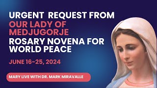 Urgent Request from Our Lady of Medjugorje  Rosary Novena for World Peace June 16  25 2024 [upl. by Camey]