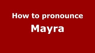 How to pronounce Mayra Colombian SpanishColombia  PronounceNamescom [upl. by Jeanine]