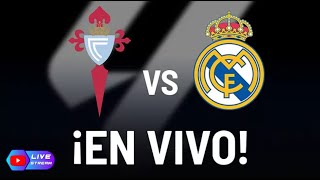 CELTA vs REAL MADRID EN DIRECTO  LA LIGA [upl. by Klos]