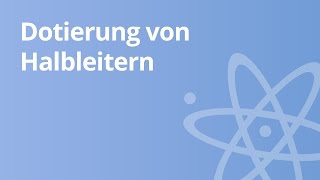 Dotierung von Halbleitern  Physik  Elektrizität und Magnetismus [upl. by Lehcem]