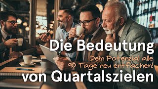 Die Bedeutung von Quartalszielen Das Potenzial alle 90 Tage neu entfachen [upl. by Kaazi675]