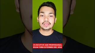 CS EXCUTIVE AND PROFESSIONAL EXAM FORM EXTENDED DEC 2024 [upl. by Giess530]