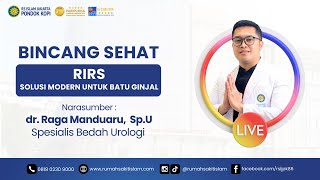 Bincang Sehat quot Retrograde Intrarenal Surgery RIRS  Solusi Modern Untuk Batu Ginjal quot [upl. by Dnomal]