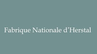 How to Pronounce Fabrique Nationale dHerstal Correctly in French [upl. by Ettennor]