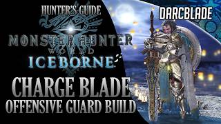 BEST CHARGE BLADE BUILDS  OFFENSIVE GUARD BUILD  MONSTER HUNTER WORLD ICEBORNE [upl. by Anwahsit]