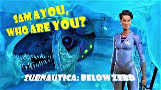 SAM AYOU who are you  SUBNAUTICA Below Zero  SPOILERS [upl. by Annodam]