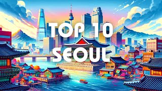 Seoul Travel Tips 10 Incredible Places to See [upl. by Eirahs]