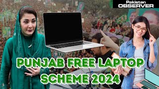 Punjab Free Laptop scheme 2024 Latest update from CM Maryam Nawaz  Pakistan Observer [upl. by Aruasi]