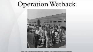 Operation Wetback [upl. by Ahsias]