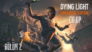 Dying Light 1 CoOp quotMarazlı Dostlarquot Bölüm 2 [upl. by Ednew]