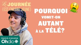 Pourquoi vomiton autant à la télé  La journée est encore jeune [upl. by Gussy]