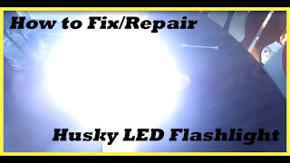 How to Fix  Repair Husky LED Flashlight [upl. by Onafets667]