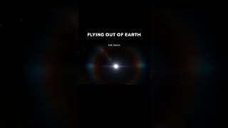 Flying out of Earth [upl. by Pfeifer]