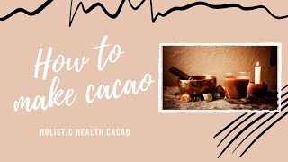 How to make your ceremonial grade cacao [upl. by Naic650]