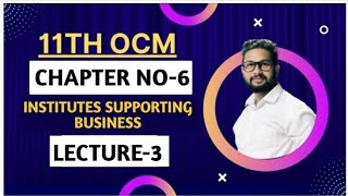 11th OCM  Chapter 6  Institutes Supporting Business  Lecture 3  Maharashtra Board [upl. by Adiuqal]