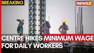 Revised Minimum Wages  In Big Push Centre Hikes Minimum Wage for Daily Workers  NewsX [upl. by Ithsav177]