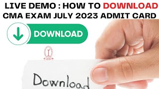 Live Demo  How to Download CMA Foundation Intermediate amp Final July 2023 Admit card  CMA Exam [upl. by Nette]