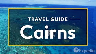 Cairns Vacation Travel Guide  Expedia [upl. by Eenar]