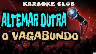 ALTEMAR DUTRA  O VAGABUNDO  KARAOKÊ [upl. by Hardie]