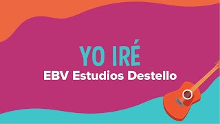 Yo iré  EBV 2022 quotEstudios Destelloquot Letra [upl. by Agler510]