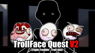 FNF  TrollFace Quest Triple Trouble Troll mix V2 [upl. by Nirac235]