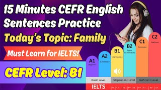 15 Minutes CEFR English Sentences Practice Topic Family  B1 Level  Must Learn For IELTS Exam [upl. by Reinhart]