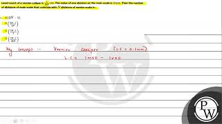 Least count of a vernier caliper is \\frac120 N  cm\ The value of one division on the mai [upl. by Fairfax]