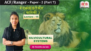 FORESTRY  SILVICULTURAL SYSTEMS  CGPSC ACF 2020  PAPER2  LECTURE15 [upl. by Fidelia]