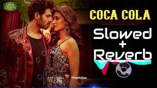 Luka Chuppi COCA COLA SLOWEDREVERB  Kartik A Kriti S  Tony Kakkar Tanishk Bagchi Neha Kakkar [upl. by Noswad]