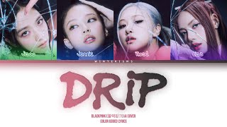 AI COVER How Would BLACKPINK sing quotDRIPquot by BABYMONSTER  Color Coded Lyrics [upl. by Abba]