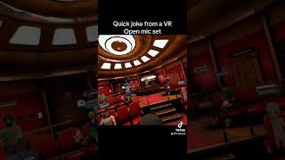 A joke from vr comedy open mic humor comedy funny humorous [upl. by Rayford]