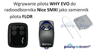 Wgrywanie pilota WHY EVO do radioodbiornika Nice SMXI jako zamiennik pilota FLOR [upl. by Troth]