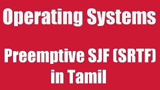 Preemptive SJF SRTF in Tamil [upl. by Hedve918]