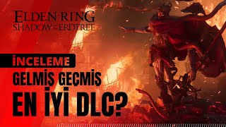 Elden Ring Shadow of the Erdtree DLC  Detaylı inceleme Tam puanı hak ediyor mu [upl. by Shult]