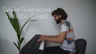 Sylwia Grzeszczak  quotPrawda o nasquot piano cover [upl. by Timms]