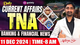 11th December 2024  Daily Current Affairs  Banking amp Financial News  TNA by Aditya Sir [upl. by Mayor329]