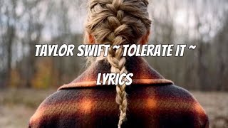 Taylor Swift  Tolerate it Lyrics [upl. by Darian]