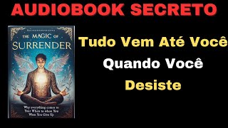 A magia da rendição – Por que tudo vem até você quando você desiste AUDIOBOOK [upl. by Ahselak]