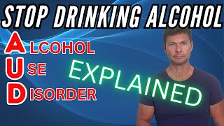 Stop Drinking Alcohol Now AUD Explained [upl. by Nogem]