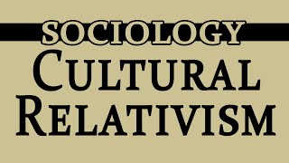 Cultural Relativism in Sociology [upl. by Burkley]