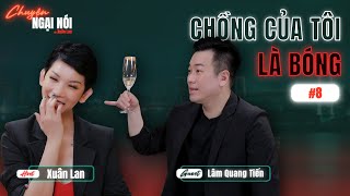 TẬP 8 CHỒNG CỦA TÔI LÀ BÓNG  CHUYỆN NGẠI NÓI VỚI XUÂN LAN  XUAN LAN OFFICIAL [upl. by Maze405]