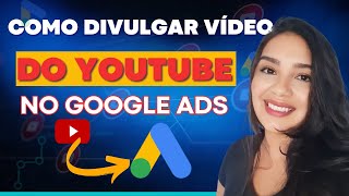 Como Impulsionar Vídeo no Youtube pelo Google Ads Tutorial Completo [upl. by Alilad]