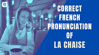 How to pronounce La Chaise The Chair in French  French Pronunciation [upl. by Fanchan]